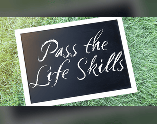 Pass the Life Skills   - A very simple game about seeing how far you can Pass the Life Skills. 