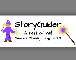 StoryGuider: A Test of Will!   - Today is Will's final test before becoming a full wizard!  Help them quest for everything needed to make their wand! 