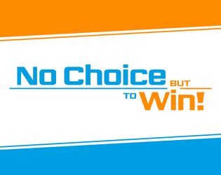 No Choice but to Win!  