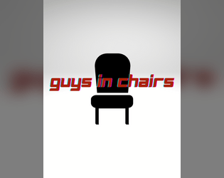 Guys in chairs   - You play the unremarkable BFFs of a team of superheroes. Work together to help them save the world. 