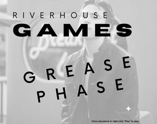 Grease Phase   - A Roleplaying Game For Your Whole Body 