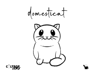 domesticat - solo Caltrop Core journal rpg   - You are a house cat. Have a purrfect day. 