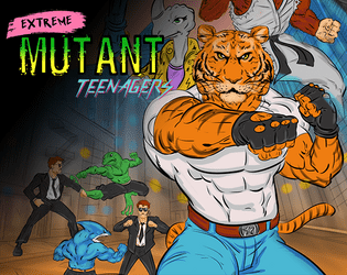 Extreme Mutant Teenagers   - A game about teens with mutant powers trying to save the world while struggling with their daily life. 