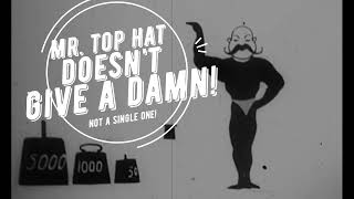 Cover image for Mr. Top Hat Doesn't Give A Damn!
