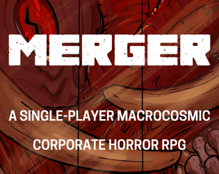 MERGER   - Macrocosmic Corporate Horror Solo RPG 