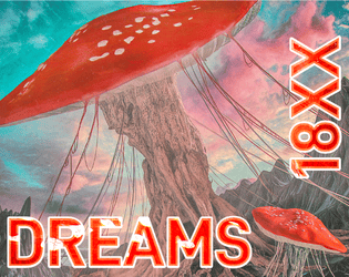 18XX Dreams   - Wander through the dreamland, where emotions shape the world 
