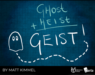 Ghost + Heist = Geist - itchfunding   - An RPG about ghosts heisting their way back to life. 