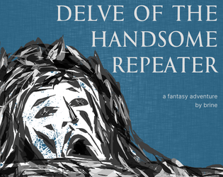 Delve of the Handsome Repeater   - short fantasy adventure for Beasts & Barrows 