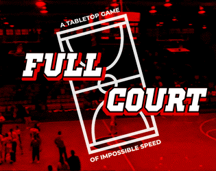Full Court   - A tabletop game of impossible speed 