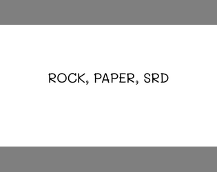 Rock, Paper, SRD   - A twist on an old classic 