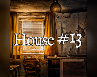 House #13   - A horror-themed ttrpg in 100 words 