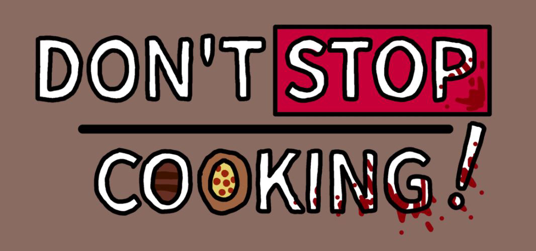 Don't Stop Cooking!