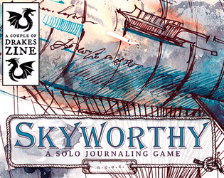 Skyworthy - Printed Copy Pre-Order Open Now   - A Solo Journaling Game of Iconic Skyships, their Captains, and a changing world.