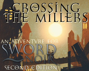 Crossing the Millers: A Sword Noir Adventure  