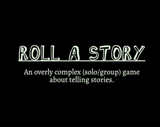 Roll A Story   - An overly complex dice game about telling stories 