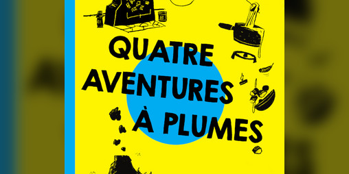 Cover image for Quatre Aventures à plumes