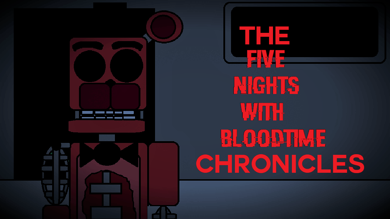 The Five Nights with Bloodtime Chronicles