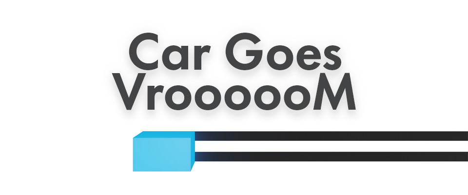 Car Goes Vrooooom