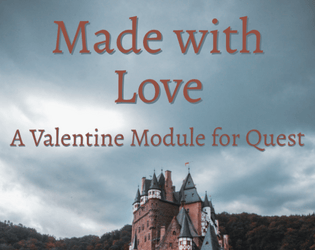 Made with Love   - A Quest module to play for Valentine's Day. Fight slimes, eat cookies, and save the town! 