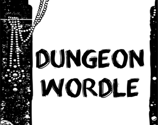 Dungeon Wordle   - A solo journaling game about finding cool loot, but with wordle. 