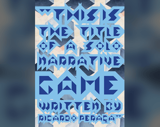 "This is the Title of a Solo Narrative Game Written by Ricardo Peraça"  