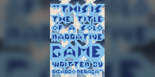Cover image for "This is the Title of a Solo Narrative Game Written by Ricardo Peraça"