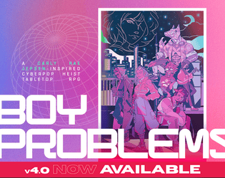 Boy Problems   - A Carly Rae Jepsen-inspired Cyberpop Heist Tabletop RPG. 