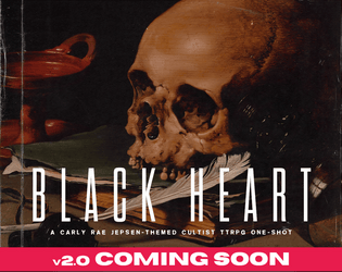 Black Heart   - A Carly Rae Jepsen-themed cultist TTRPG one-shot. 