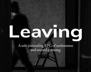 Leaving   - A solo journaling RPG about moving, thinking about moving, and regretting moving 