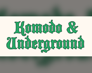 Komodo & Underground  