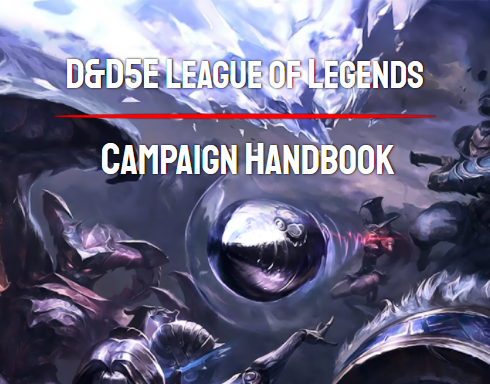 D&D5e + League of Legends Campaign Handbook