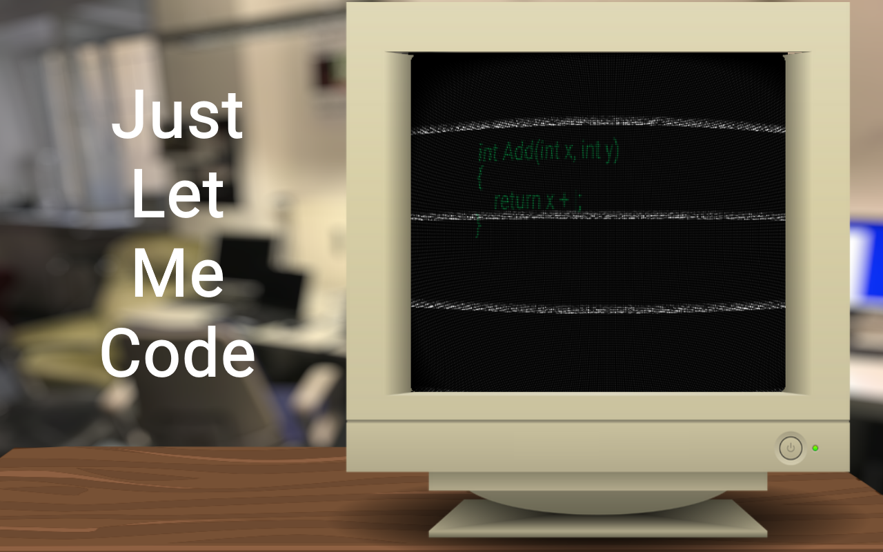 Just Let Me Code