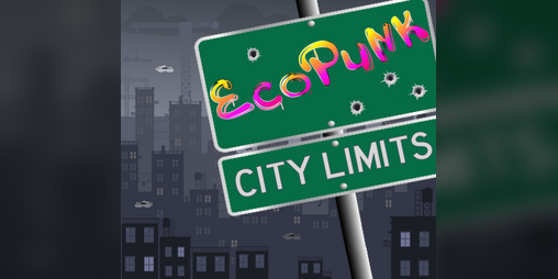 Cover image for EcoPunk CITY LIMITS
