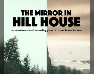 The Mirror in Hill House   - an interdimensional journaling game of cosmic horror for two 