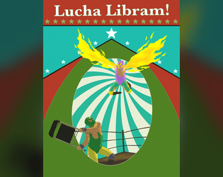 Lucha Libram!   - A two-player TTRPG of over-the-top wizard luchador insanity 