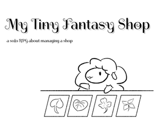 My Tiny Fantasy Shop   - a solo RPG about managing a shop 