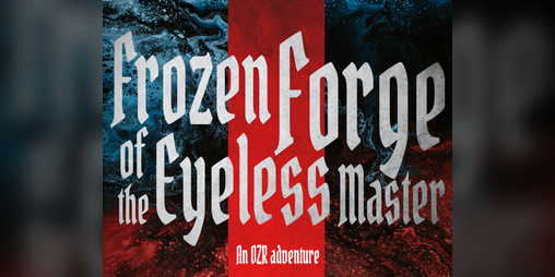 Cover image for Frozen Forge of the Eyeless Master for OZR