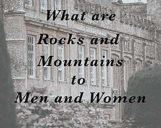 What Are Rocks and Mountains to Men and Women?