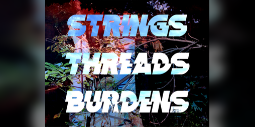 Cover image for STRINGS/THREADS/BURDENS