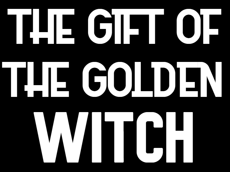 The Gift of the Golden Witch