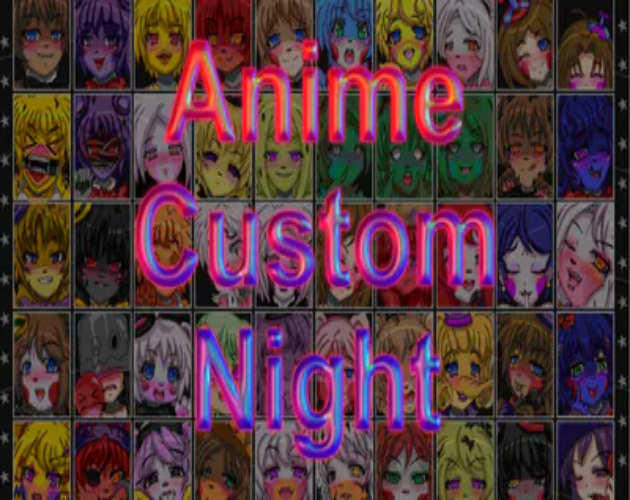 Anime Custom Night by I Springtrap