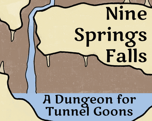 Nine Springs Falls   - A Karst Cave Dungeon for Tunnel Goons 