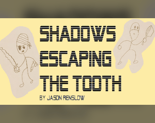 Shadows Escaping the Tooth  