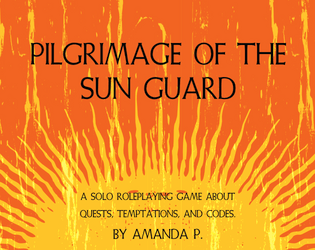 Pilgrimage of the Sun Guard   - a solo game about quests, temptations, and codes 