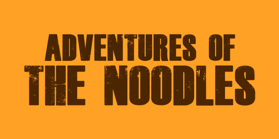 Adventures of the Noodles