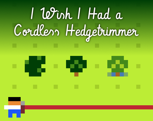 Cover image for I Wish I Had a Cordless Hedgetrimmer