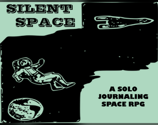 Silent Space   - A solo journaling game about exploring the galaxy and yourself. 