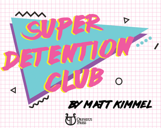 Super Detention Club   - A 1 page RPG about super powers, detention and high school! 