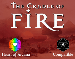 The Cradle of Fire   - An obsidian dungeon near a desert oasis contains a sinister elemental. 