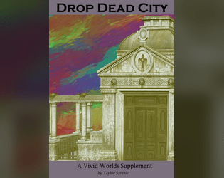 Drop Dead City   - A TTRPG Zine to take your table to the city where art is more important than life... 